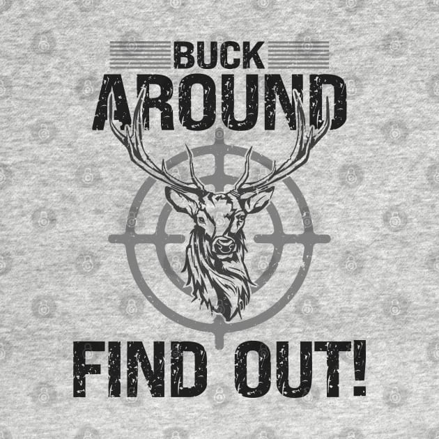 Buck Around Find Out by Etopix